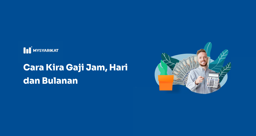 picture of a man holding calculator with money as the background, and word; cara kira gaji jam, hari dan bulanan