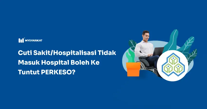 cuti sakit/hospitalisasi tidak masuk hospital boleh claim dengan perkeso ke?