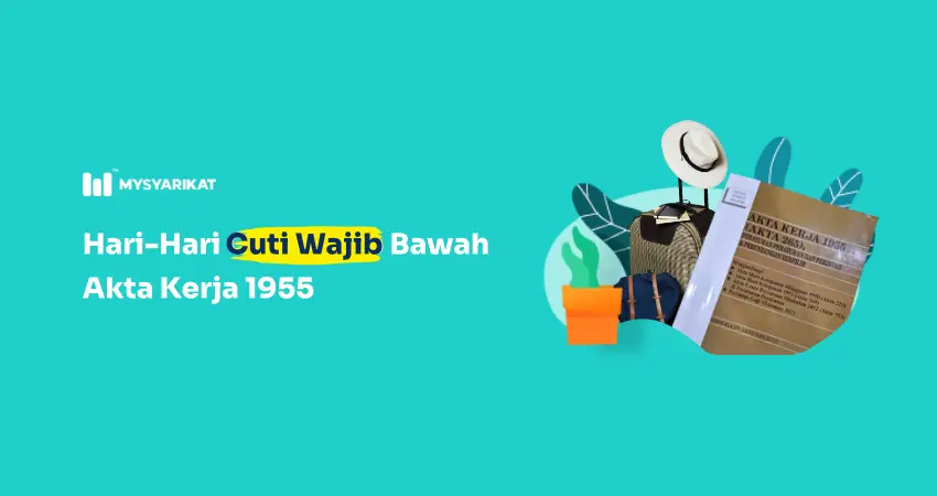 penerangan hari-hari cuti wajib syarikat ambil berdasarkan Akta Kerja 1955