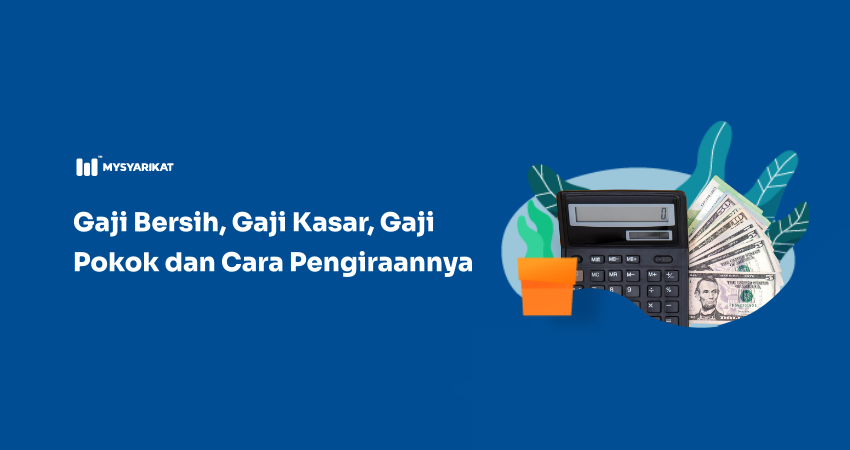 gaji bersih, gaji kasar, gaji pokok dan pengiraannya