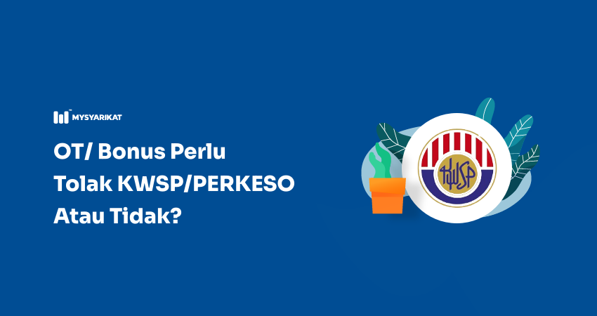 overtime atau bonus kena tolak kwsp dan perkeso atau tidak