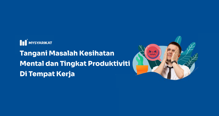 masalah kesihatan mental dan tingkatkan produktiviti di tempat kerja